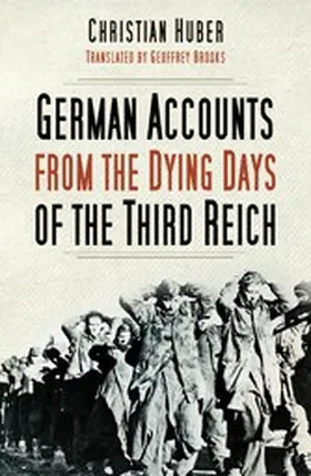 Huber |  German Accounts from the Dying Days of the Third Reich | eBook | Sack Fachmedien