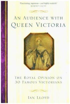 Lloyd |  An Audience with Queen Victoria: The Royal Opinion on 30 Famous Victorians | Buch |  Sack Fachmedien