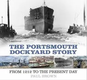 Brown |  The Portsmouth Dockyard Story | eBook | Sack Fachmedien