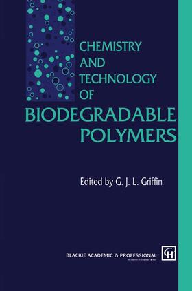 Griffin |  Chemistry and Technology of Biodegradable Polymers | Buch |  Sack Fachmedien