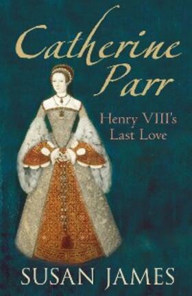 James |  Catherine Parr | eBook | Sack Fachmedien