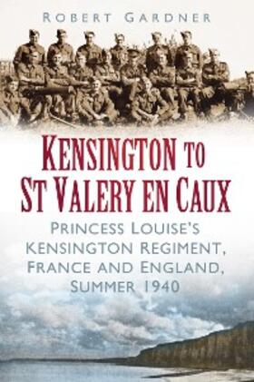 Gardner |  Kensington to St Valery en Caux | eBook | Sack Fachmedien