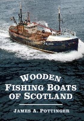Pottinger |  Wooden Fishing Boats of Scotland | eBook | Sack Fachmedien