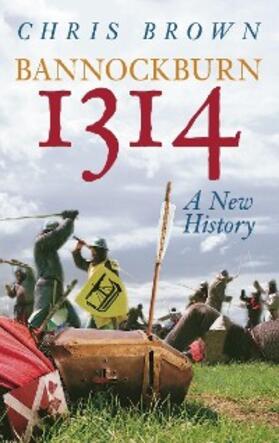 Brown |  Bannockburn 1314: A New History | eBook | Sack Fachmedien