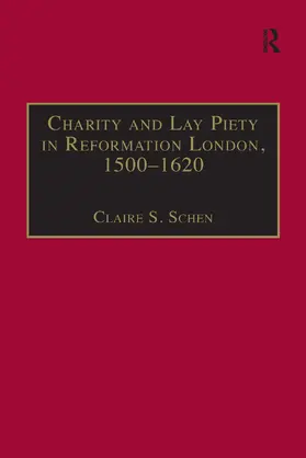 Schen |  Charity and Lay Piety in Reformation London, 1500-1620 | Buch |  Sack Fachmedien