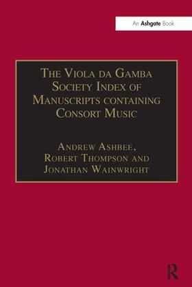Ashbee / Thompson |  The Viola da Gamba Society Index of Manuscripts containing Consort Music | Buch |  Sack Fachmedien