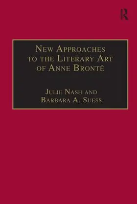 Suess / Nash |  New Approaches to the Literary Art of Anne Bronte | Buch |  Sack Fachmedien