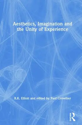 Elliott / Crowther |  Aesthetics, Imagination and the Unity of Experience | Buch |  Sack Fachmedien