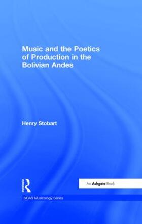 Stobart |  Music and the Poetics of Production in the Bolivian Andes | Buch |  Sack Fachmedien