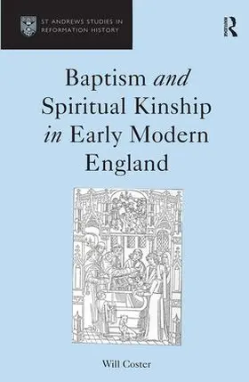 Coster |  Baptism and Spiritual Kinship in Early Modern England | Buch |  Sack Fachmedien