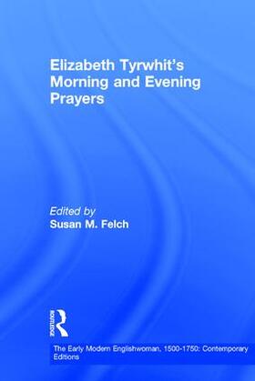 Felch |  Elizabeth Tyrwhit's Morning and Evening Prayers | Buch |  Sack Fachmedien