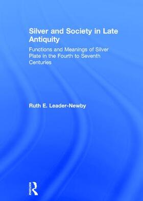 Leader-Newby |  Silver and Society in Late Antiquity | Buch |  Sack Fachmedien