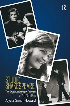 Smith-Howard |  Studio Shakespeare: The Royal Shakespeare Company at the Other Place | Buch |  Sack Fachmedien