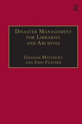 Feather / Matthews |  Disaster Management for Libraries and Archives | Buch |  Sack Fachmedien
