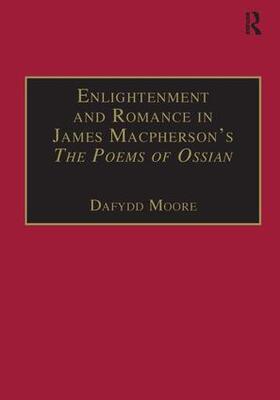 Moore |  Enlightenment and Romance in James Macpherson's The Poems of Ossian | Buch |  Sack Fachmedien