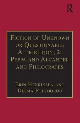 Henriksen / Polydorou |  Fiction of Unknown or Questionable Attribution, 2: Peppa and Alcander and Philocrates | Buch |  Sack Fachmedien