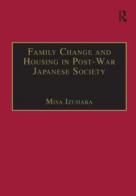 Izuhara |  Family Change and Housing in Post-War Japanese Society | Buch |  Sack Fachmedien