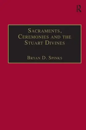 Spinks |  Sacraments, Ceremonies and the Stuart Divines | Buch |  Sack Fachmedien