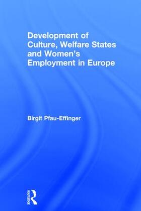 Pfau-Effinger |  Development of Culture, Welfare States and Women's Employment in Europe | Buch |  Sack Fachmedien