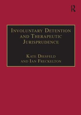 Diesfeld / Freckelton |  Involuntary Detention and Therapeutic Jurisprudence | Buch |  Sack Fachmedien