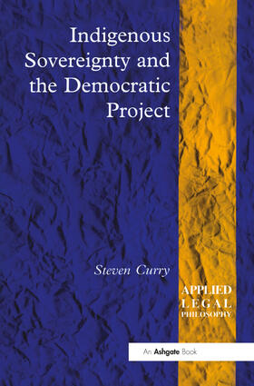 Curry |  Indigenous Sovereignty and the Democratic Project | Buch |  Sack Fachmedien