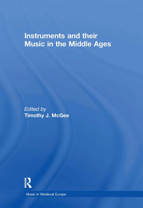 McGee |  Instruments and their Music in the Middle Ages | Buch |  Sack Fachmedien