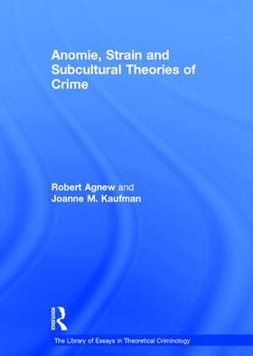 Kaufman / Agnew |  Anomie, Strain and Subcultural Theories of Crime | Buch |  Sack Fachmedien