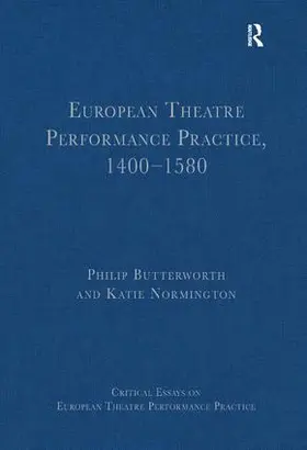 Butterworth / Normington |  European Theatre Performance Practice, 1400-1580 | Buch |  Sack Fachmedien