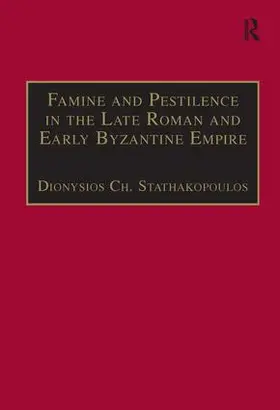 Stathakopoulos |  Famine and Pestilence in the Late Roman and Early Byzantine Empire | Buch |  Sack Fachmedien