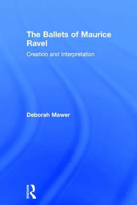 Mawer |  The Ballets of Maurice Ravel | Buch |  Sack Fachmedien