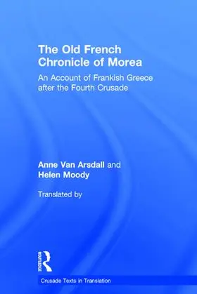 Van Arsdall / Arsdall / Moody |  The Old French Chronicle of Morea | Buch |  Sack Fachmedien