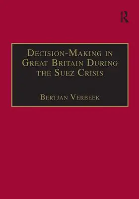 Verbeek |  Decision-Making in Great Britain During the Suez Crisis | Buch |  Sack Fachmedien