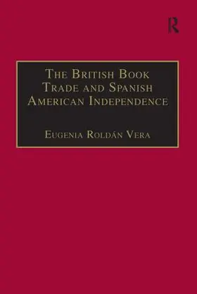 Vera |  The British Book Trade and Spanish American Independence | Buch |  Sack Fachmedien