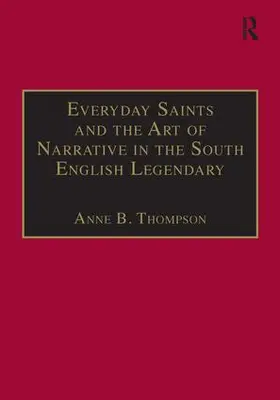 Thompson |  Everyday Saints and the Art of Narrative in the South English Legendary | Buch |  Sack Fachmedien