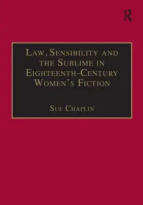 Chaplin |  Law, Sensibility and the Sublime in Eighteenth-Century Women's Fiction | Buch |  Sack Fachmedien