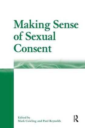 Cowling / Reynolds |  Making Sense of Sexual Consent | Buch |  Sack Fachmedien