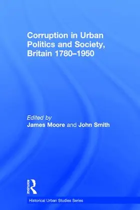 Smith / Moore |  Corruption in Urban Politics and Society, Britain 1780-1950 | Buch |  Sack Fachmedien