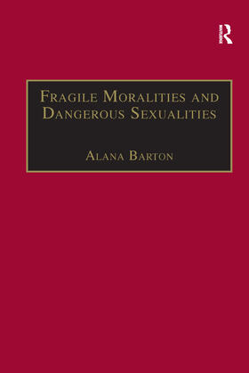 Barton |  Fragile Moralities and Dangerous Sexualities | Buch |  Sack Fachmedien