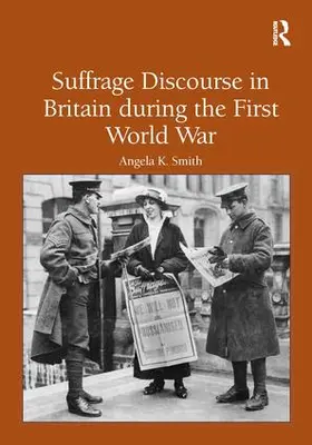 Smith |  Suffrage Discourse in Britain during the First World War | Buch |  Sack Fachmedien