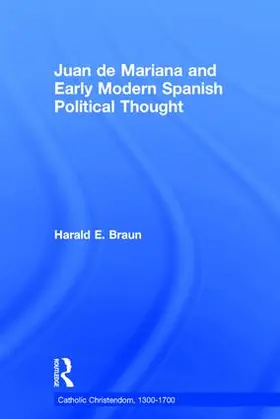 Braun |  Juan de Mariana and Early Modern Spanish Political Thought | Buch |  Sack Fachmedien