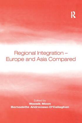 Moon / Andreosso-O'Callaghan |  Regional Integration - Europe and Asia Compared | Buch |  Sack Fachmedien