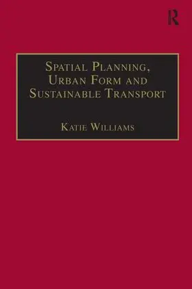 Williams |  Spatial Planning, Urban Form and Sustainable Transport | Buch |  Sack Fachmedien