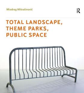 Mitrasinovic |  Total Landscape, Theme Parks, Public Space | Buch |  Sack Fachmedien