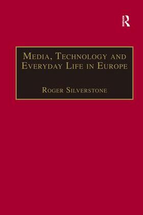 Silverstone |  Media, Technology and Everyday Life in Europe | Buch |  Sack Fachmedien