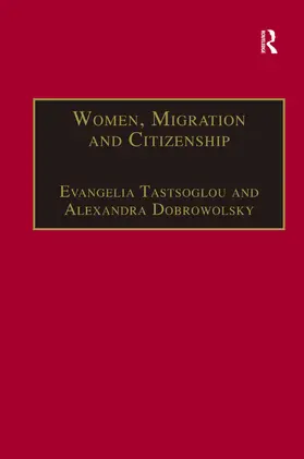 Dobrowolsky / Tastsoglou |  Women, Migration and Citizenship | Buch |  Sack Fachmedien