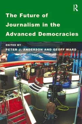 Ward / Anderson |  The Future of Journalism in the Advanced Democracies | Buch |  Sack Fachmedien