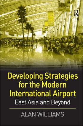 Williams |  Developing Strategies for the Modern International Airport | Buch |  Sack Fachmedien