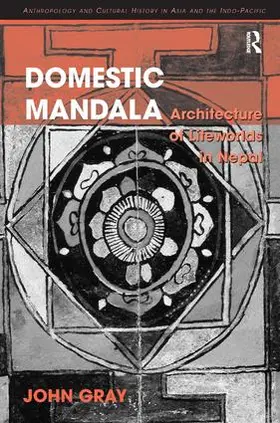 Gray |  Domestic Mandala: Architecture of Lifeworlds in Nepal | Buch |  Sack Fachmedien