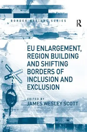 Scott |  EU Enlargement, Region Building and Shifting Borders of Inclusion and Exclusion | Buch |  Sack Fachmedien