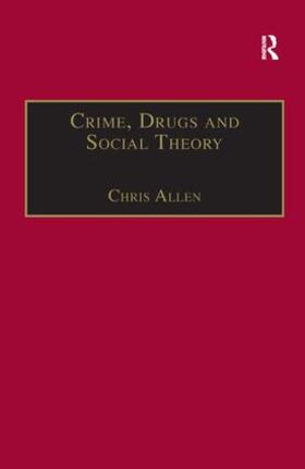 Allen |  Crime, Drugs and Social Theory | Buch |  Sack Fachmedien